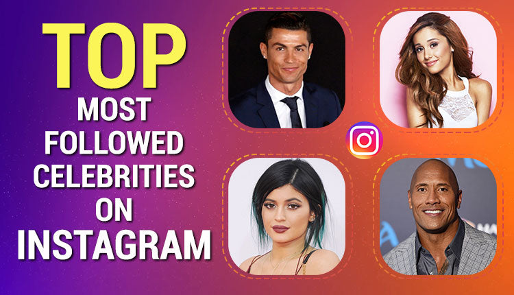 Most followed celebrities on Instagram